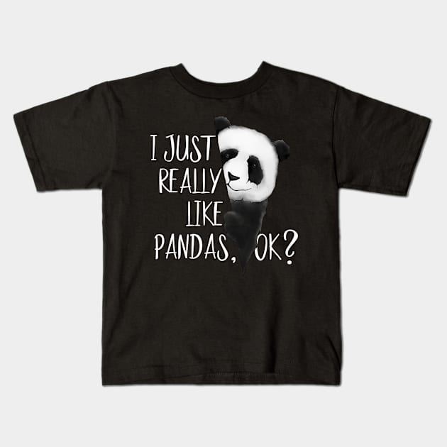 I Just Really Like Pandas, OK? Cute I Love Pandabear Kids T-Shirt by SkizzenMonster